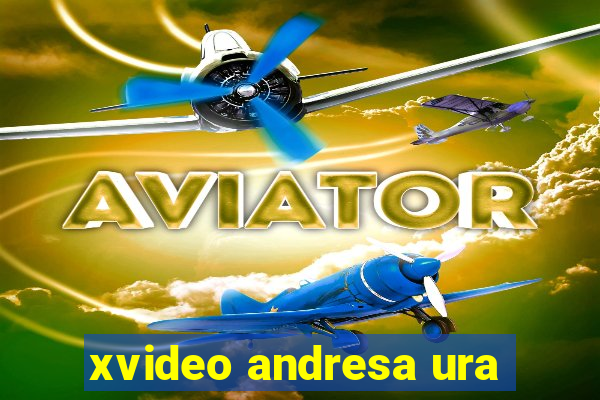 xvideo andresa ura