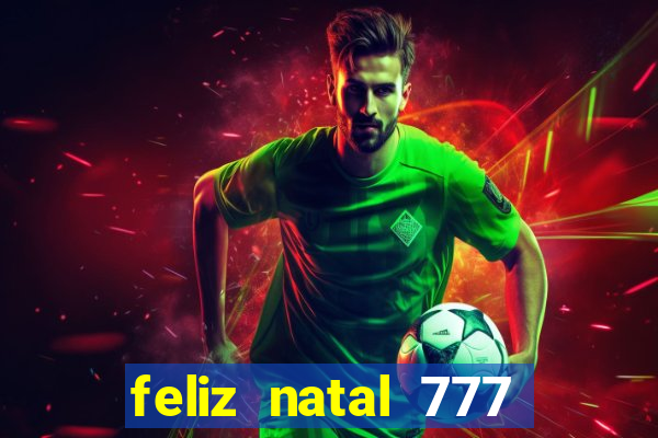 feliz natal 777 plataforma login