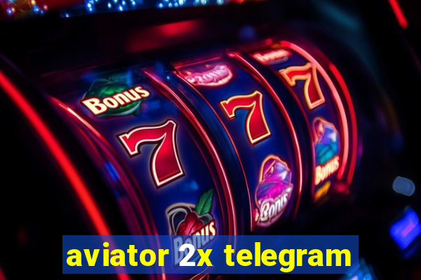 aviator 2x telegram