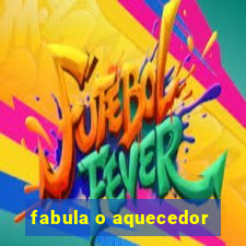 fabula o aquecedor