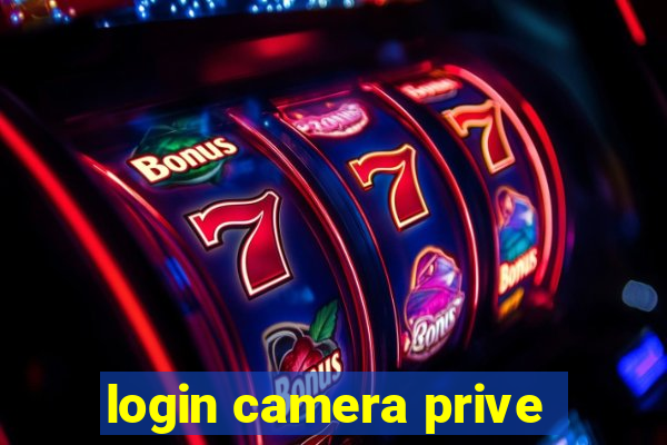 login camera prive