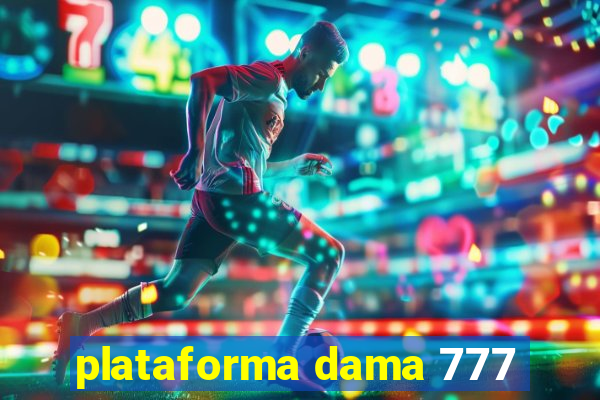 plataforma dama 777