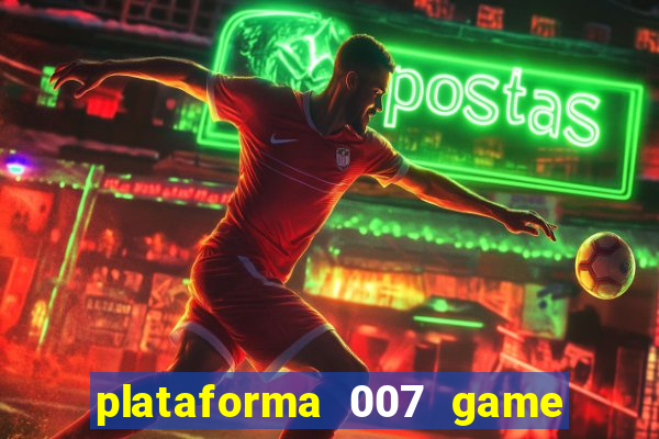 plataforma 007 game é confiável