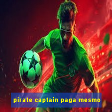 pirate captain paga mesmo