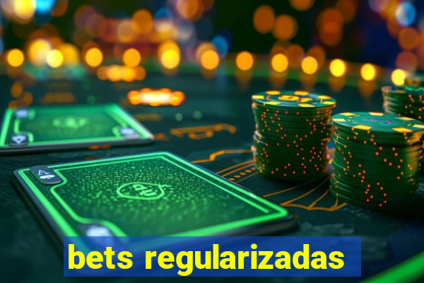 bets regularizadas