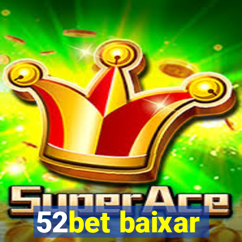 52bet baixar