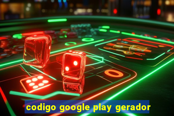 codigo google play gerador