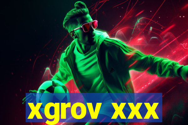 xgrov xxx