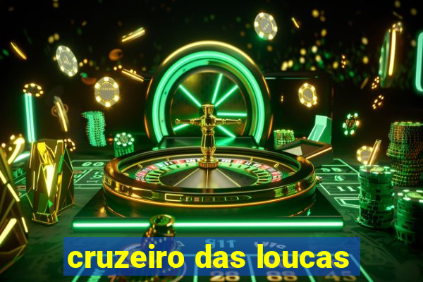 cruzeiro das loucas