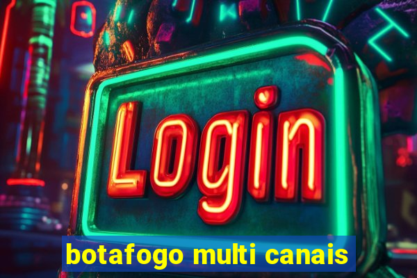 botafogo multi canais