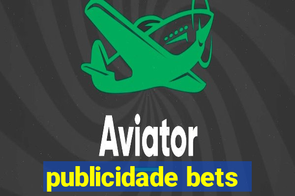 publicidade bets