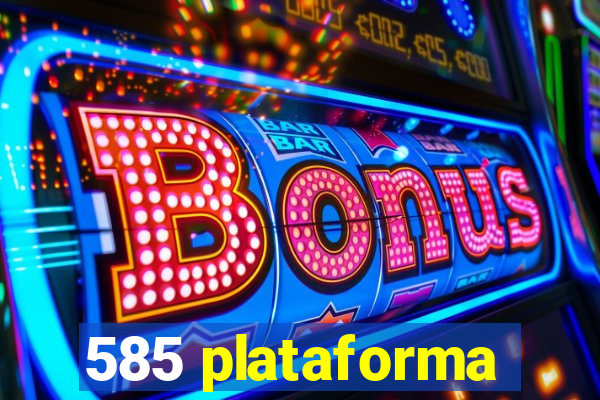 585 plataforma