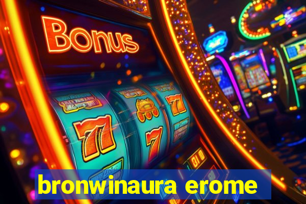 bronwinaura erome