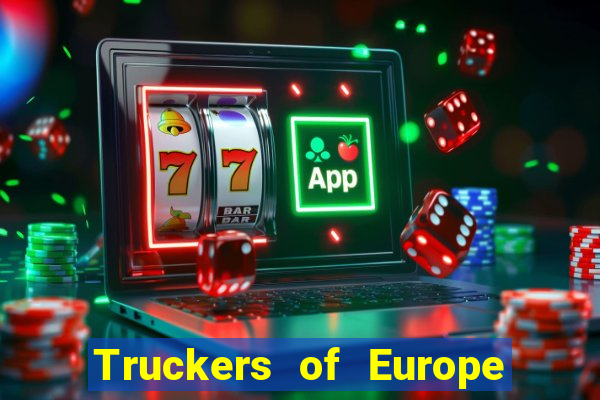 Truckers of Europe 3 dinheiro infinito