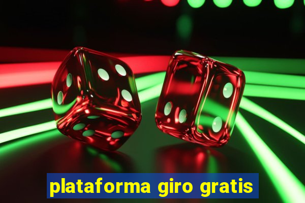 plataforma giro gratis