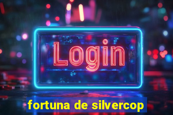 fortuna de silvercop