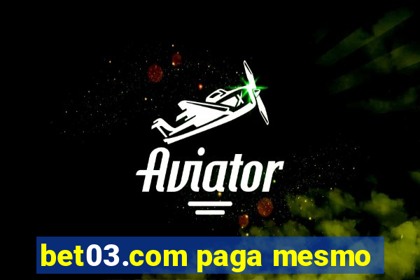 bet03.com paga mesmo