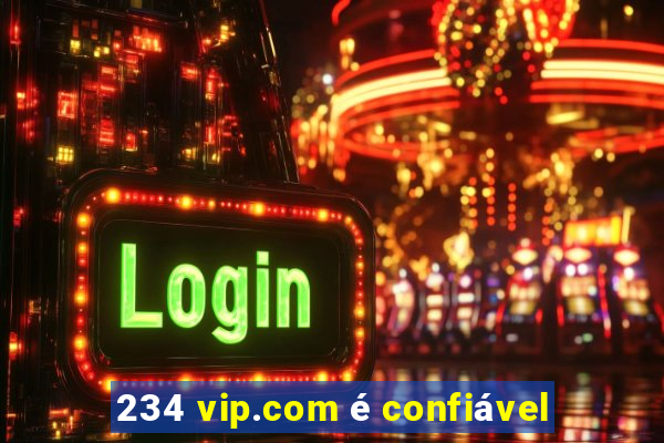 234 vip.com é confiável