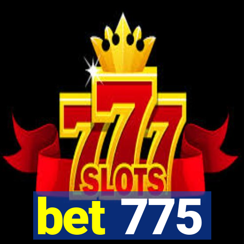 bet 775