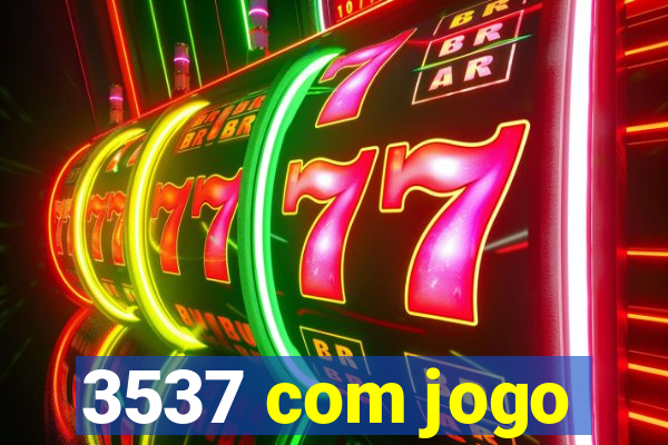 3537 com jogo