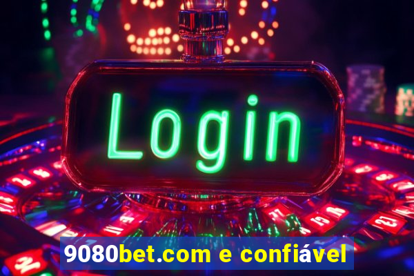 9080bet.com e confiável