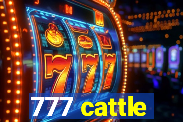 777 cattle