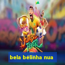 bela belinha nua