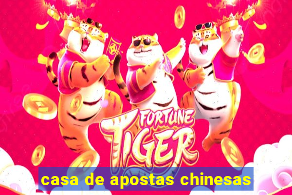 casa de apostas chinesas