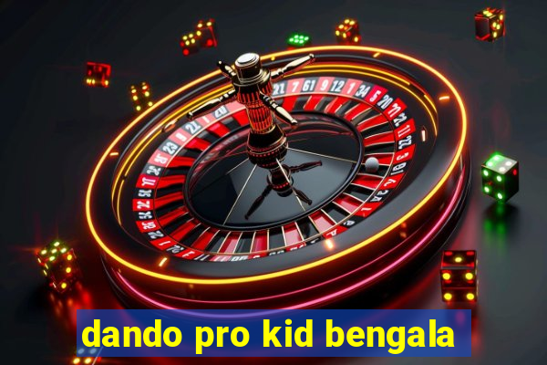 dando pro kid bengala