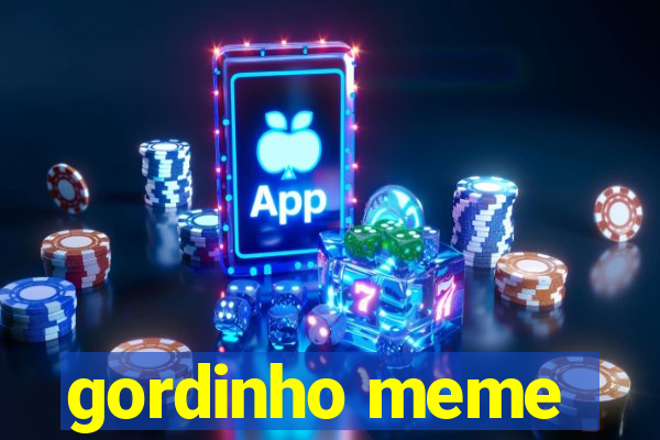 gordinho meme