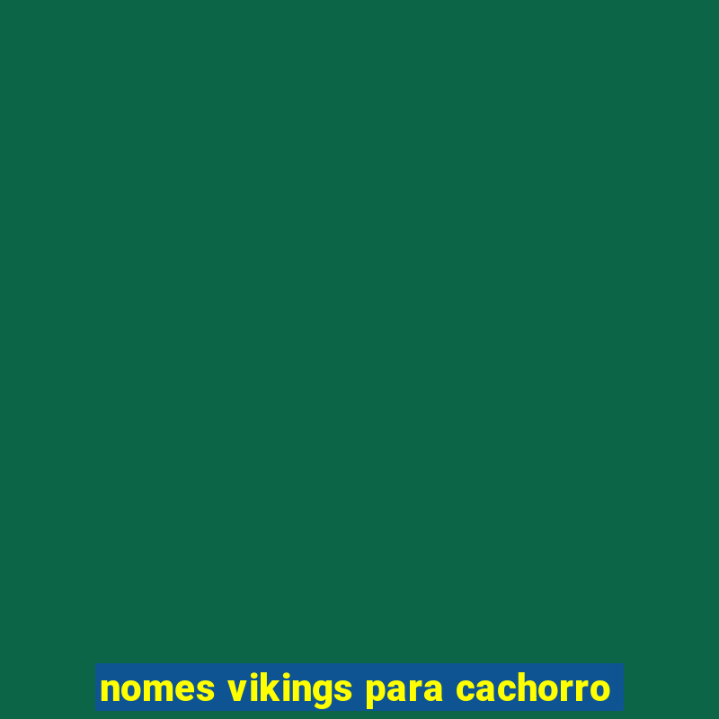 nomes vikings para cachorro