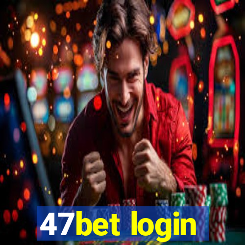 47bet login