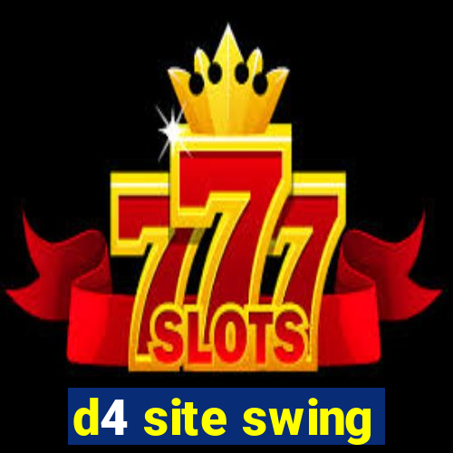 d4 site swing