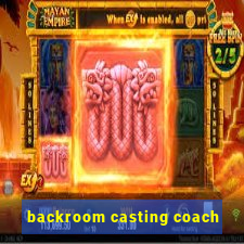 backroom casting coach