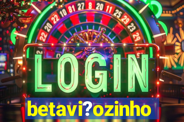 betavi?ozinho