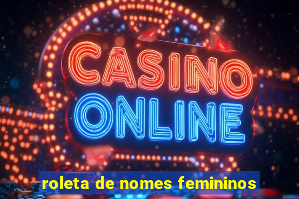 roleta de nomes femininos