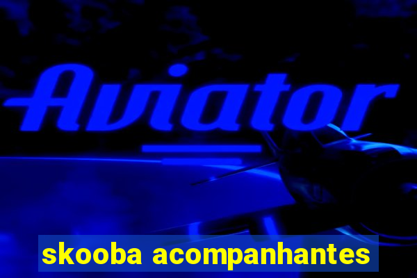 skooba acompanhantes