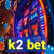 k2 bet