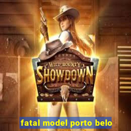 fatal model porto belo