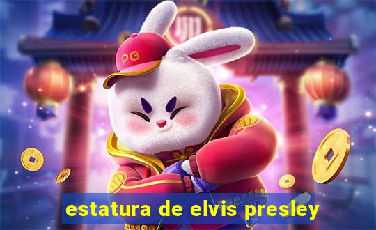 estatura de elvis presley