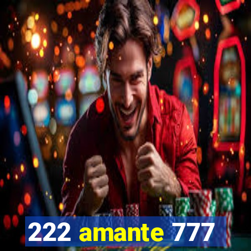 222 amante 777