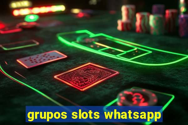 grupos slots whatsapp