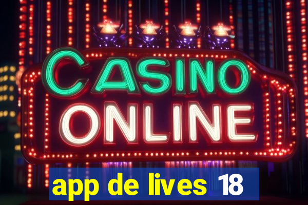 app de lives 18