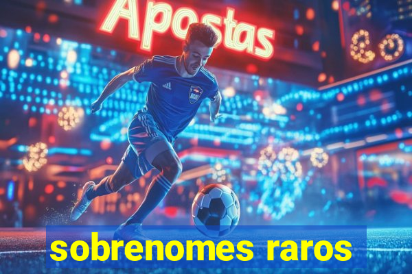 sobrenomes raros