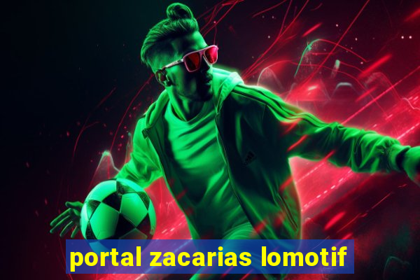 portal zacarias lomotif