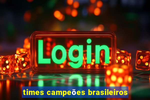 times campeões brasileiros