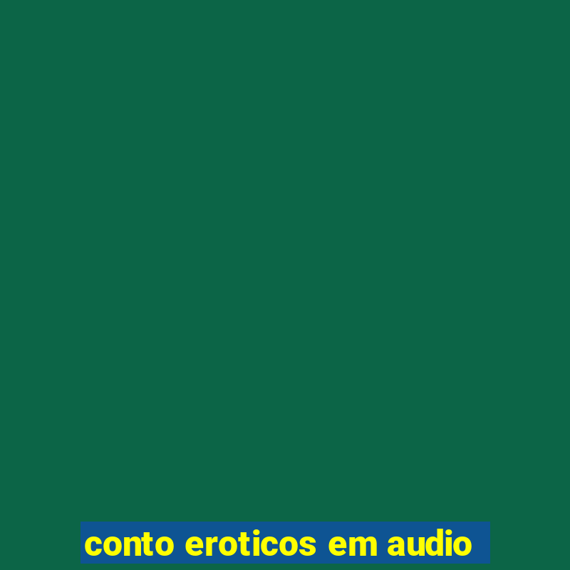 conto eroticos em audio