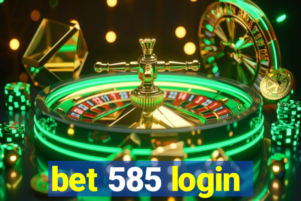 bet 585 login