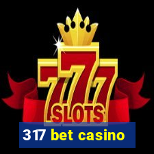 317 bet casino