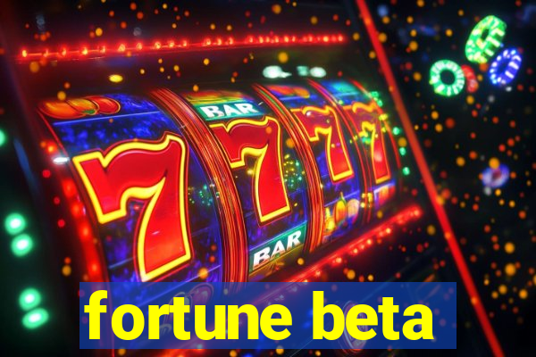 fortune beta